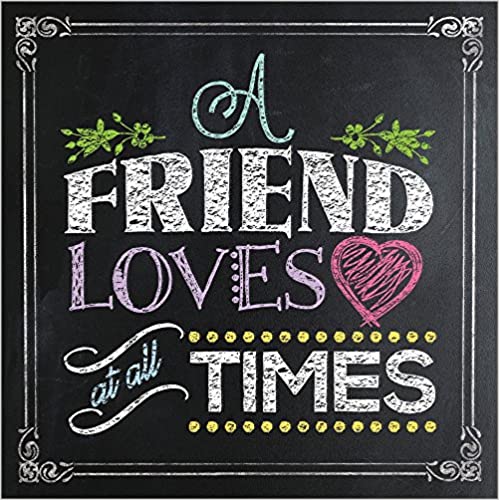 A Friend Loves at All Times Hardcover Book